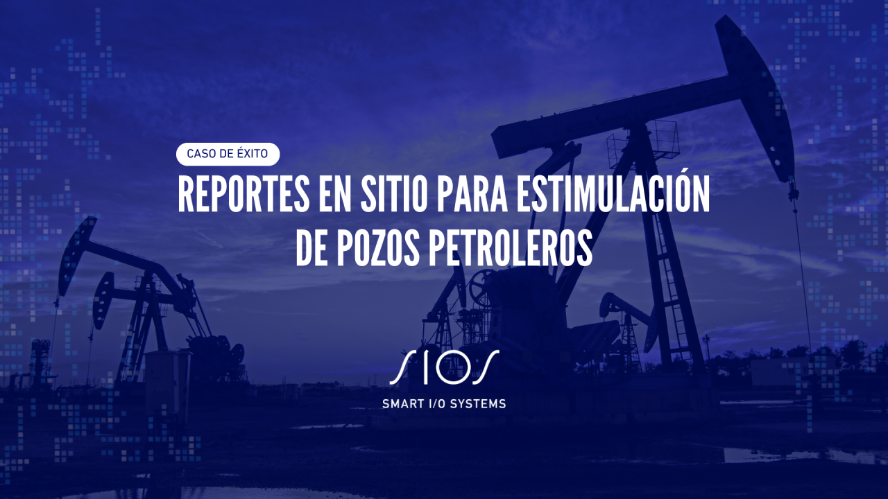 Reportes en Sitio para Estimulación de Pozos Petroleros
