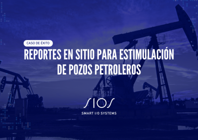 Reportes en Sitio para Estimulación de Pozos Petroleros